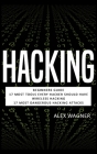 Hacking: Beginners Guide, 17 Must Tools every Hacker should have, Wireless Hacking & 17 Most Dangerous Hacking Attacks Cover Image