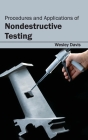 Procedures and Applications of Nondestructive Testing By Wesley Davis (Editor) Cover Image