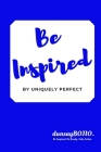 Be Inspired: by Uniquely Perfect Cover Image