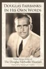 Douglas Fairbanks: In His Own Words By Douglas Fa The Douglas Fairbanks Museum, The Douglas Fairbanks Museum, Keri Leigh (With) Cover Image