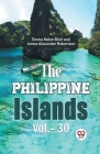 The Philippine Islands Vol.-30 By Emma Helen Blair, James Alexander Robertson Ed Cover Image