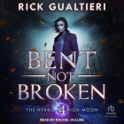 Bent, Not Broken By Rick Gualtieri, Rachel Dulude (Read by) Cover Image