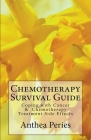 Chemotherapy Survival Guide: Coping with Cancer & Chemotherapy Treatment Side Effects By Anthea Peries Cover Image