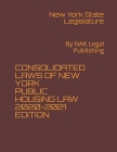 Consolidated Laws of New York Public Housing Law 2020-2021 Edition: By NAK Legal Publishing By New York State Legislature Cover Image