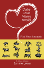 Date, Love, Marry, Avoid: Find Your Soulmate By Janine Lowe Cover Image