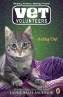 Acting Out (Vet Volunteers #14) By Laurie Halse Anderson Cover Image