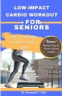 Low-Impact Cardio Workout for Seniors: Safe and Soothing Cardio for Active Aging (Fitness for Life) Cover Image