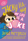 Jacky Ha-Ha: My Life Is a Joke By James Patterson, Chris Grabenstein, Kerascoët (Illustrator) Cover Image