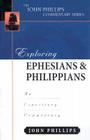 Exploring Ephesians & Philippians: An Expository Commentary (John Phillips Commentary) By John Phillips Cover Image
