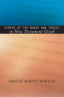 Syntax of the Moods and Tenses in New Testament Greek (Ancient Language Resources) By Ernest DeWitt Burton, K. C. Hanson (Editor) Cover Image
