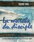 La Marche Du Disciple, Vol. 3 By Monte Cyr (Compiled by) Cover Image