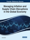 Managing Inflation and Supply Chain Disruptions in the Global Economy By Ulas Akkucuk (Editor) Cover Image