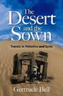 The Desert and the Sown: Travels in Palestine and Syria By Gertrude Bell Cover Image