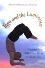 Yoga and the Luminous: Patañjali's Spiritual Path to Freedom By Christopher Key Chapple Cover Image