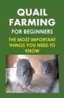 Quail Farming For Beginners: The Most Important Things You Need To Know Cover Image