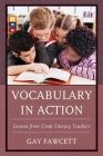 Vocabulary in Action: Lessons from Great Literacy Teachers By Gay Fawcett Cover Image