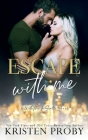 Escape With Me: A With Me In Seattle Novel By Kristen Proby Cover Image