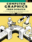 Computer Graphics from Scratch: A Programmer's Introduction to 3D Rendering By Gabriel Gambetta Cover Image
