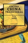 Cocina China Tradicional 2022: Auténticas Recetas Fáciles de Hacer Cover Image