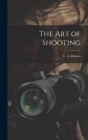 The Art of Shooting By C. A. Damon (Created by) Cover Image