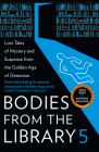 Bodies from the Library 5: Forgotten Stories of Mystery and Suspense from the Golden Age of Detection By Tony Medawar (Editor) Cover Image