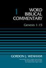 Genesis 1-15, Volume 1: 1 (Word Biblical Commentary) By Gordon John Wenham, David Allen Hubbard (Editor), Glenn W. Barker (Editor) Cover Image