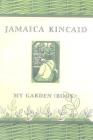 My Garden (Book) By Jamaica Kincaid Cover Image