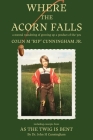 Where the Acorn Falls: a mental wandering of growing up a product of the 1950s By Colin Rip M. Cunningham Cover Image