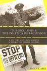Tuberculosis and the Politics of Exclusion : A History of Public Health and Migration to Los Angeles  (Critical Issues in Health and Medicine) Cover Image