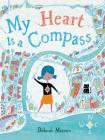 My Heart Is a Compass By Deborah Marcero Cover Image