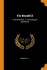 The Beautiful: An Introduction to Psychological Aesthetics Cover Image