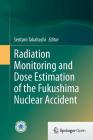 Radiation Monitoring and Dose Estimation of the Fukushima Nuclear Accident Cover Image