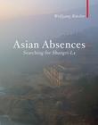 Asian Absences: Searching for Shangri-La By Wolfgang Buscher, Simon Pare (Translated by) Cover Image