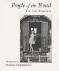 People of the Road: The Irish Travellers By Mathias Oppersdorff Cover Image