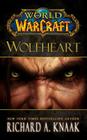 World of Warcraft: Wolfheart By Richard A. Knaak Cover Image