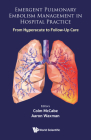 Emergent Pulmonary Embolism Management in Hospital Practice: From Hyperacute to Follow Up Care By Colm McCabe (Editor), Aaron Waxman (Editor) Cover Image