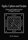 Sigils, Ciphers and Scripts By Mark B. Jackson Cover Image