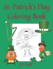 St. Patrick's Day Coloring Book for Kids: Fun Coloring Pages Gifts for Children Toddler Design Activity Workbook By John Williams Cover Image