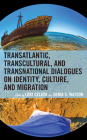 Transatlantic, Transcultural, and Transnational Dialogues on Identity, Culture, and Migration By Lori Celaya (Editor), Sonja Stephenson Watson (Editor), Stephanie Álvarez (Contribution by) Cover Image