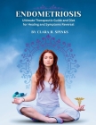 Endometriosis: Ultimate Therapeutic Guide and Diet for Healing and Symptoms Reversal By Clara H. Spinks Cover Image