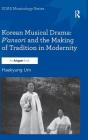 Korean Musical Drama: P'ansori and the Making of Tradition in Modernity Cover Image