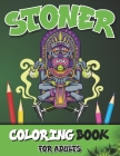 Stoner Coloring Books for Adults: The Stoner Trippy Psychedelic Chillax Journey By Publishinghq Cover Image