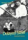 Delayed Steal: Baseball Stories By Marshall F. Umpleby Cover Image