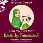 Can You Tell Me? What Is Ramadan?: Islamic Books For Kids Wondering And Learning About Ramadan Cover Image