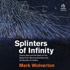 Splinters of Infinity: Cosmic Rays and the Clash of Two Nobel-Winning Scientists Over the Origins of the Universe Cover Image