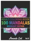 100 Mandalas: An Adult Coloring Book Midnight Edition Featuring 100 of the World's Most Beautiful Mandalas for Stress Relief and Rel By Amanda Curl Cover Image