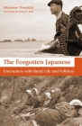 The Forgotten Japanese: Encounters with Rural Life and Folklore  Cover Image