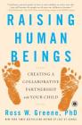 Raising Human Beings: Creating a Collaborative Partnership with Your Child By Ross W. Greene, Ph.D. Cover Image