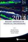 Recent Advances in Financial Engineering 2014 - Proceedings of the Tmu Finance Workshop 2014 Cover Image