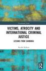 Victims, Atrocity and International Criminal Justice: Lessons from Cambodia (Transitional Justice) By Rachel Killean Cover Image